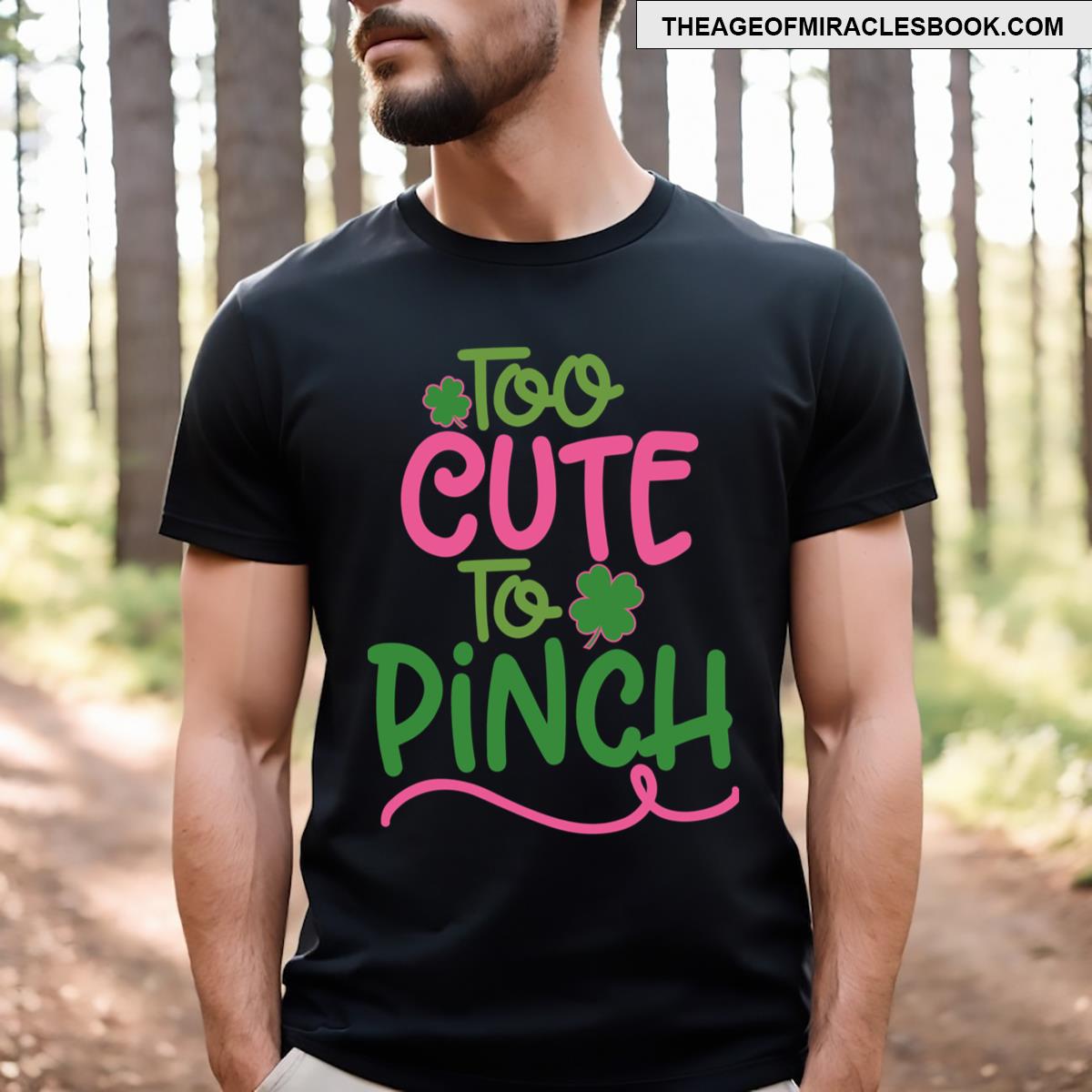 St Patrick’s Day Too Cute To Pinch T-shirt