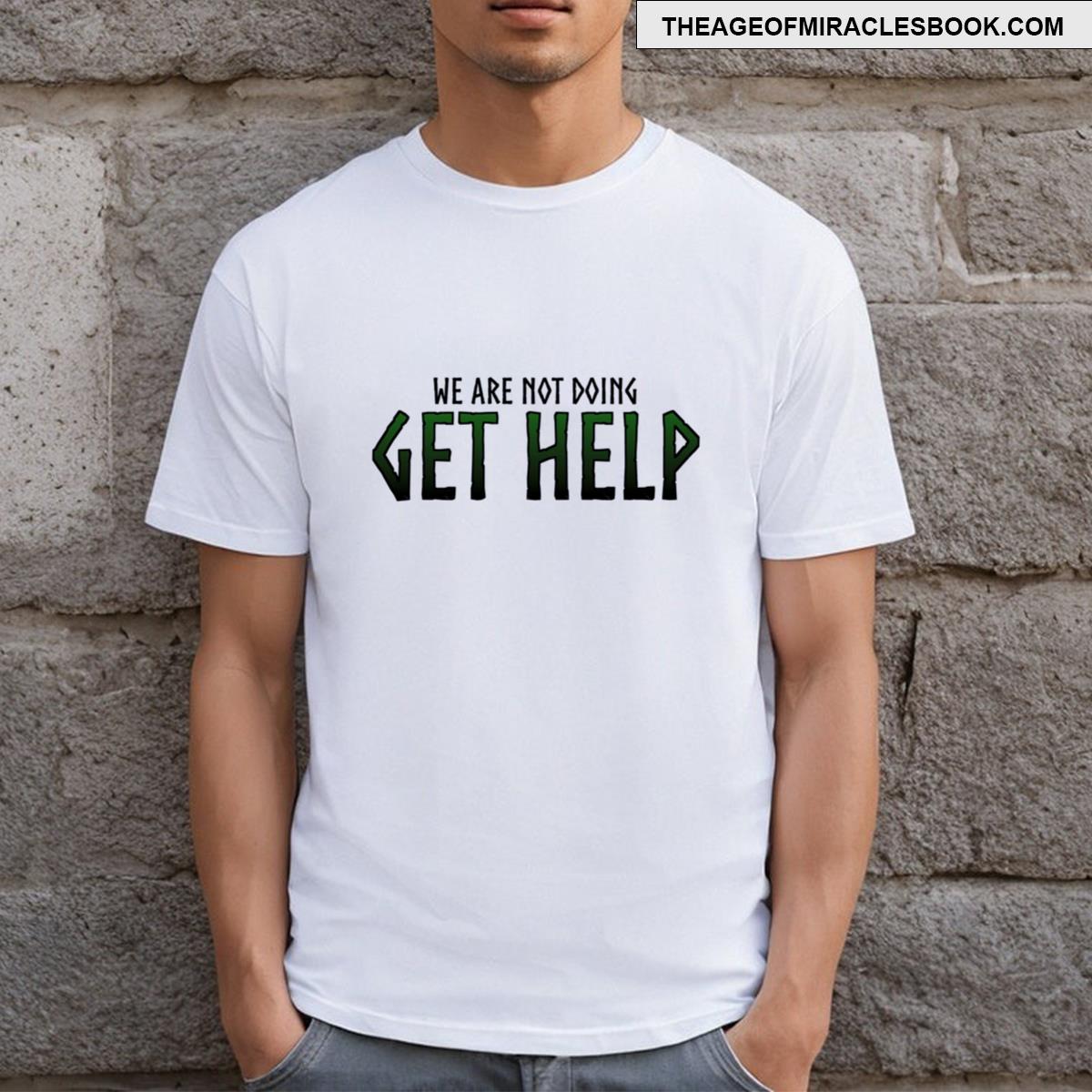 Get Help Loki Quote T-shirt