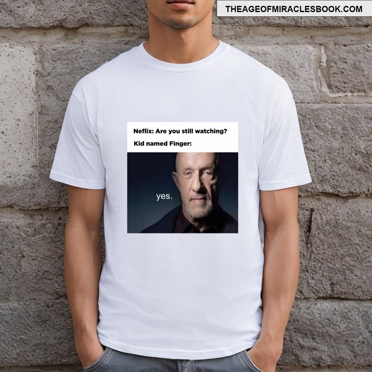Are You Still Watching T-shirt