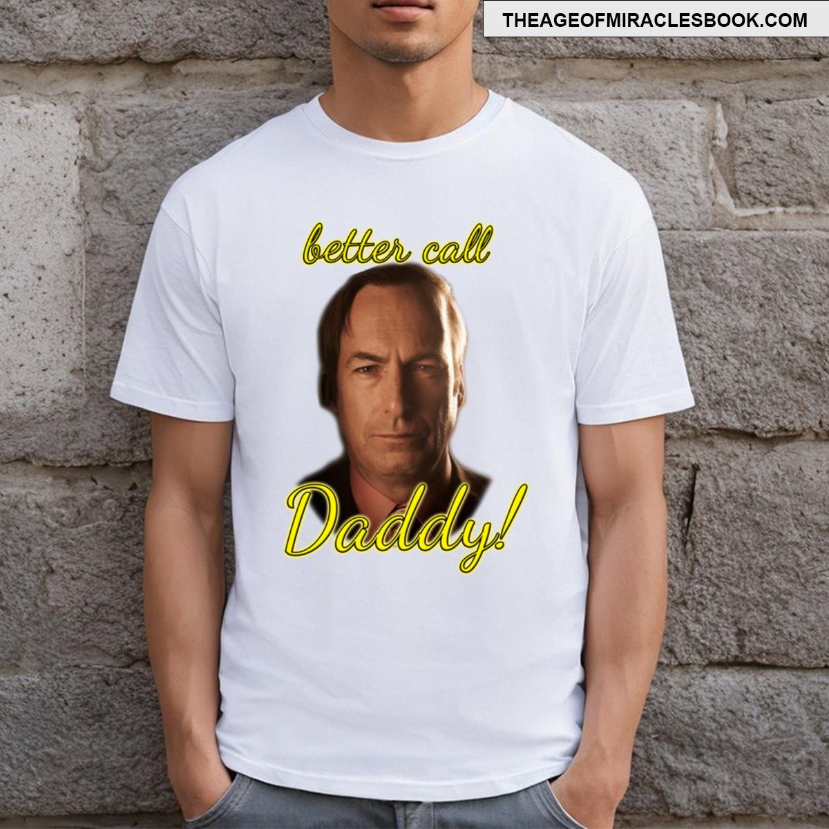 Better Call Daddy Ii T-shirt