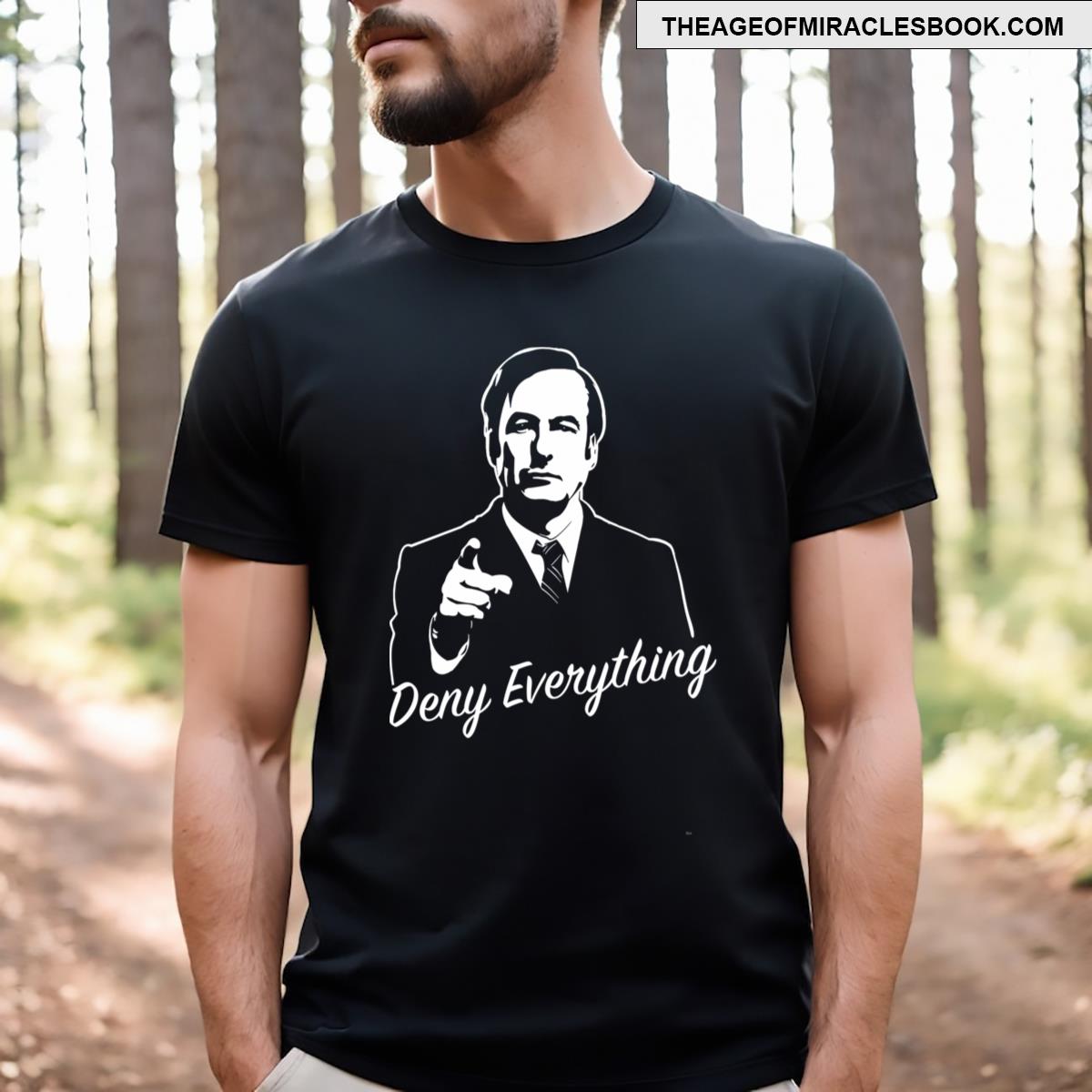 Deny Everything Funny Design T-shirt