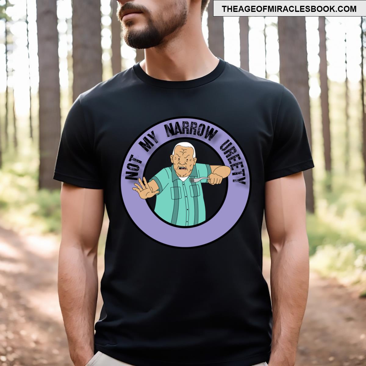 Not My Narrow Ureety T-shirt