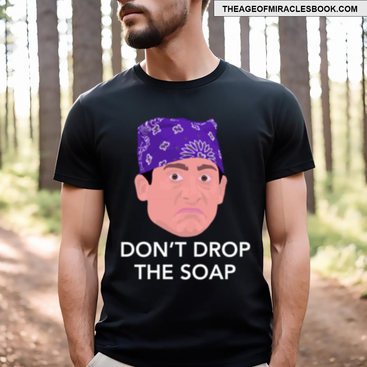 Prison Mike Don’t Drop The Soap T-shirt