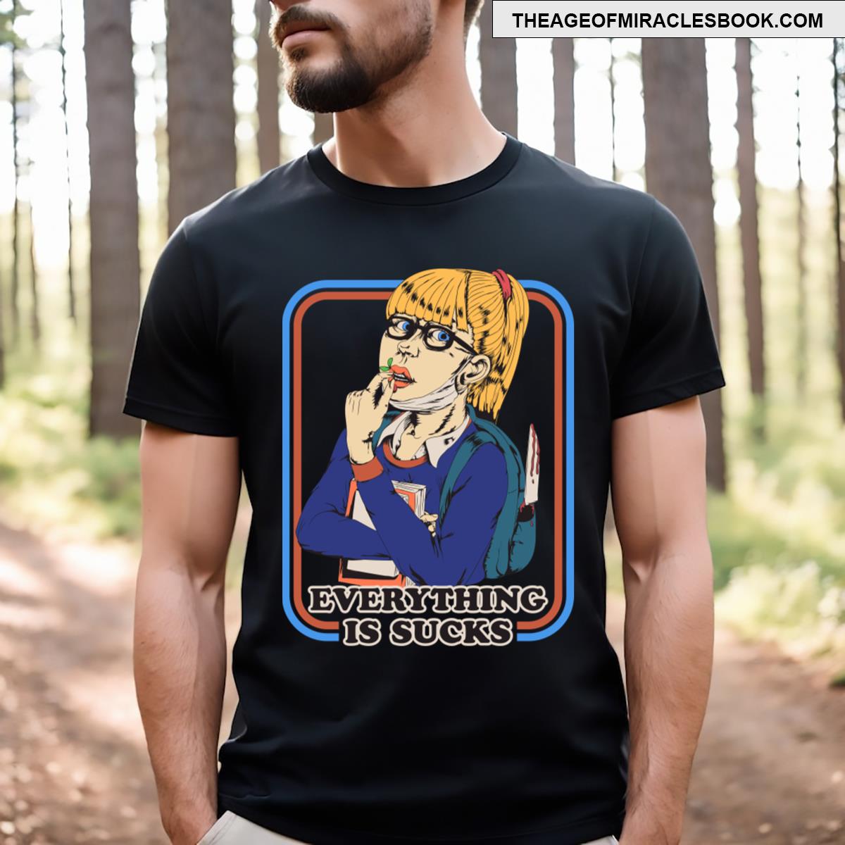 Everything Is Sucks T-shirt