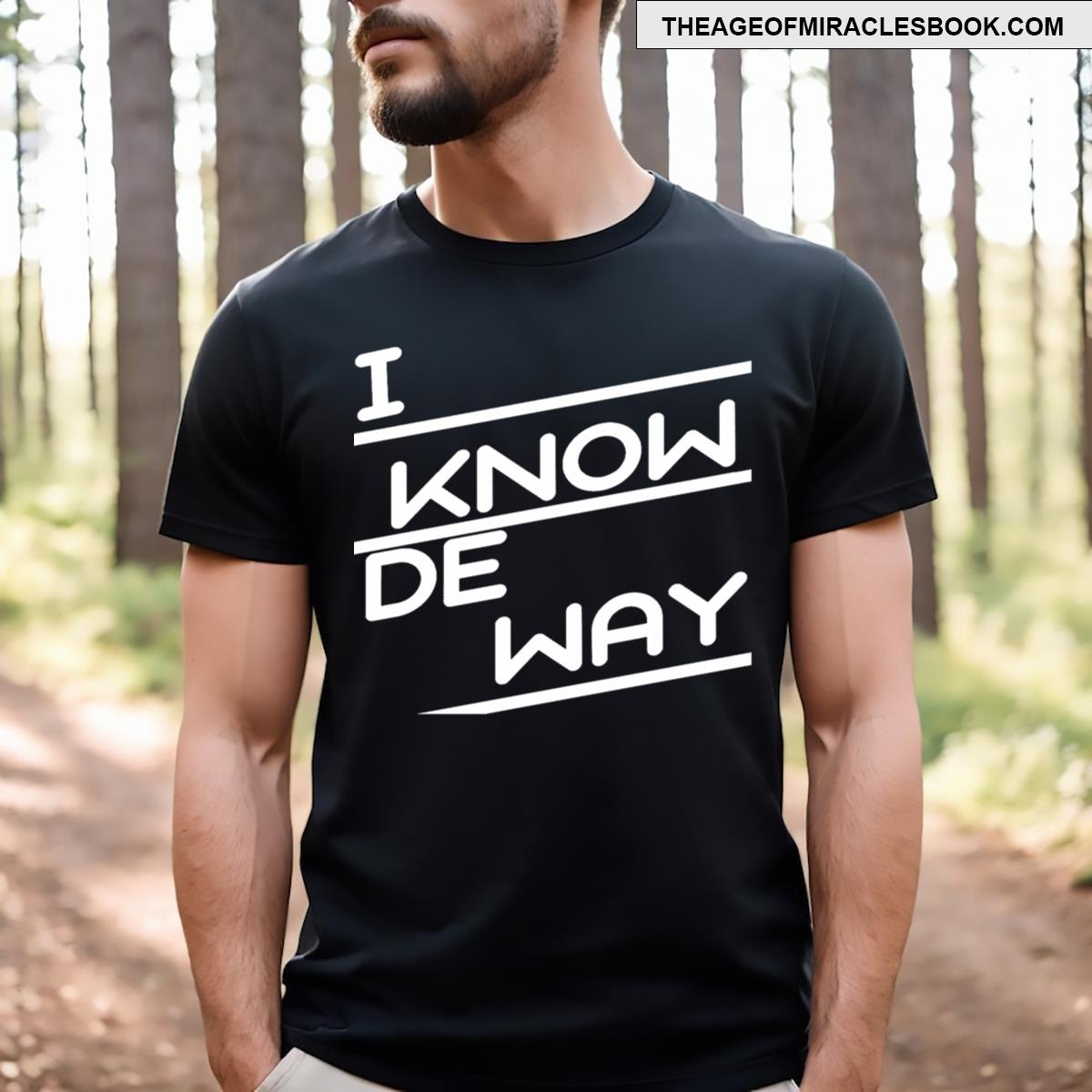 I Know De Way T-shirt