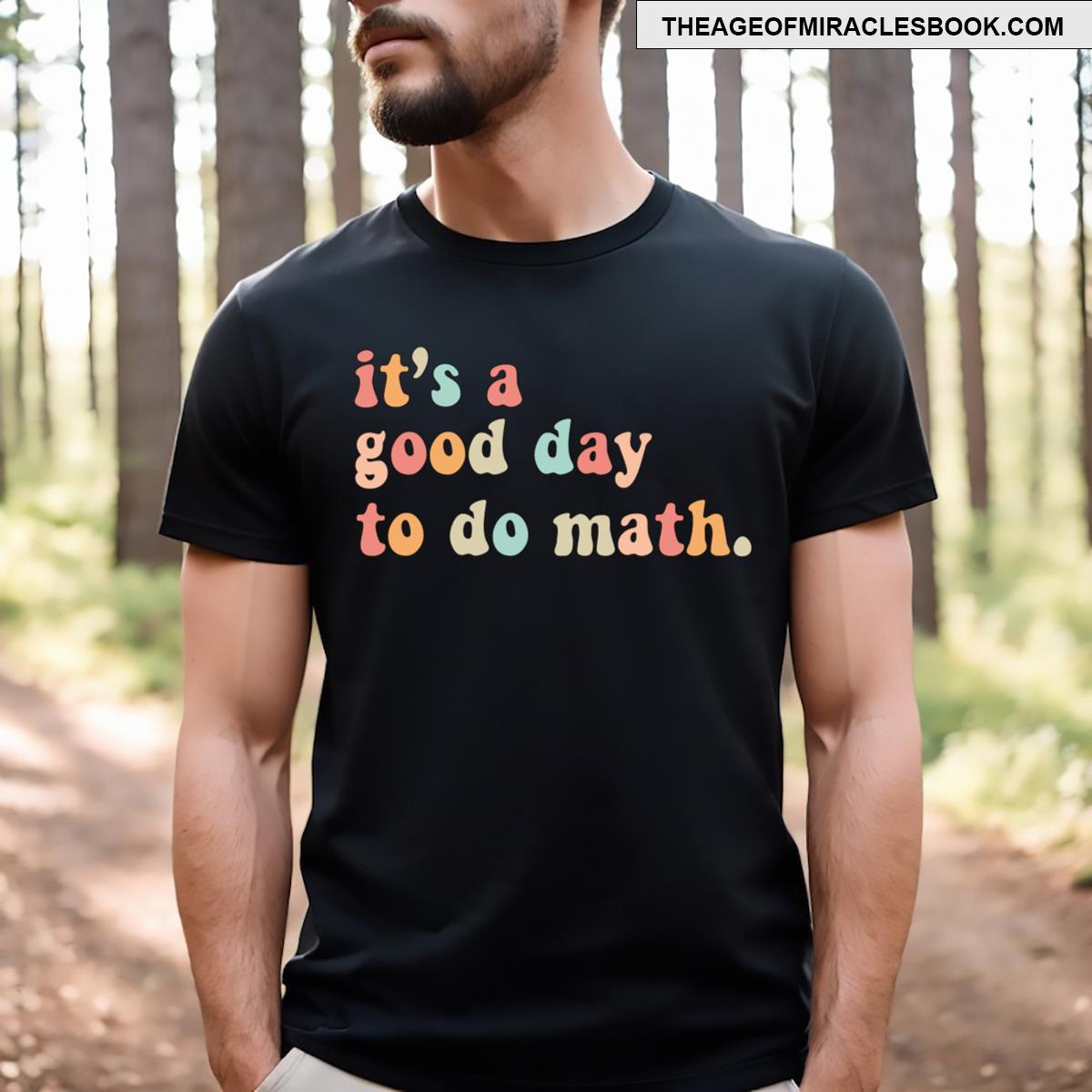 It’s A Good Day To The Math T-shirt
