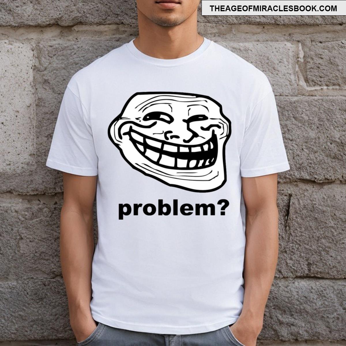 Meme Problem T-shirt