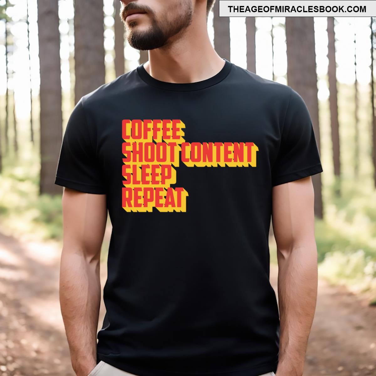 Coffee Shoot Content Sleep Repeat Content Creator T-shirt
