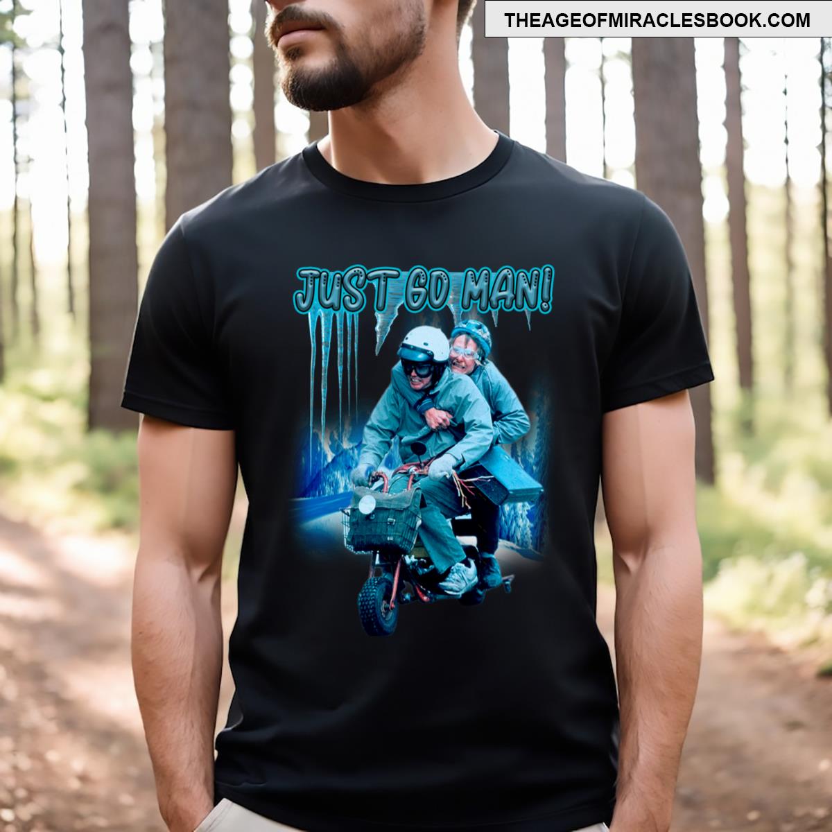 Just Go Man! T-shirt