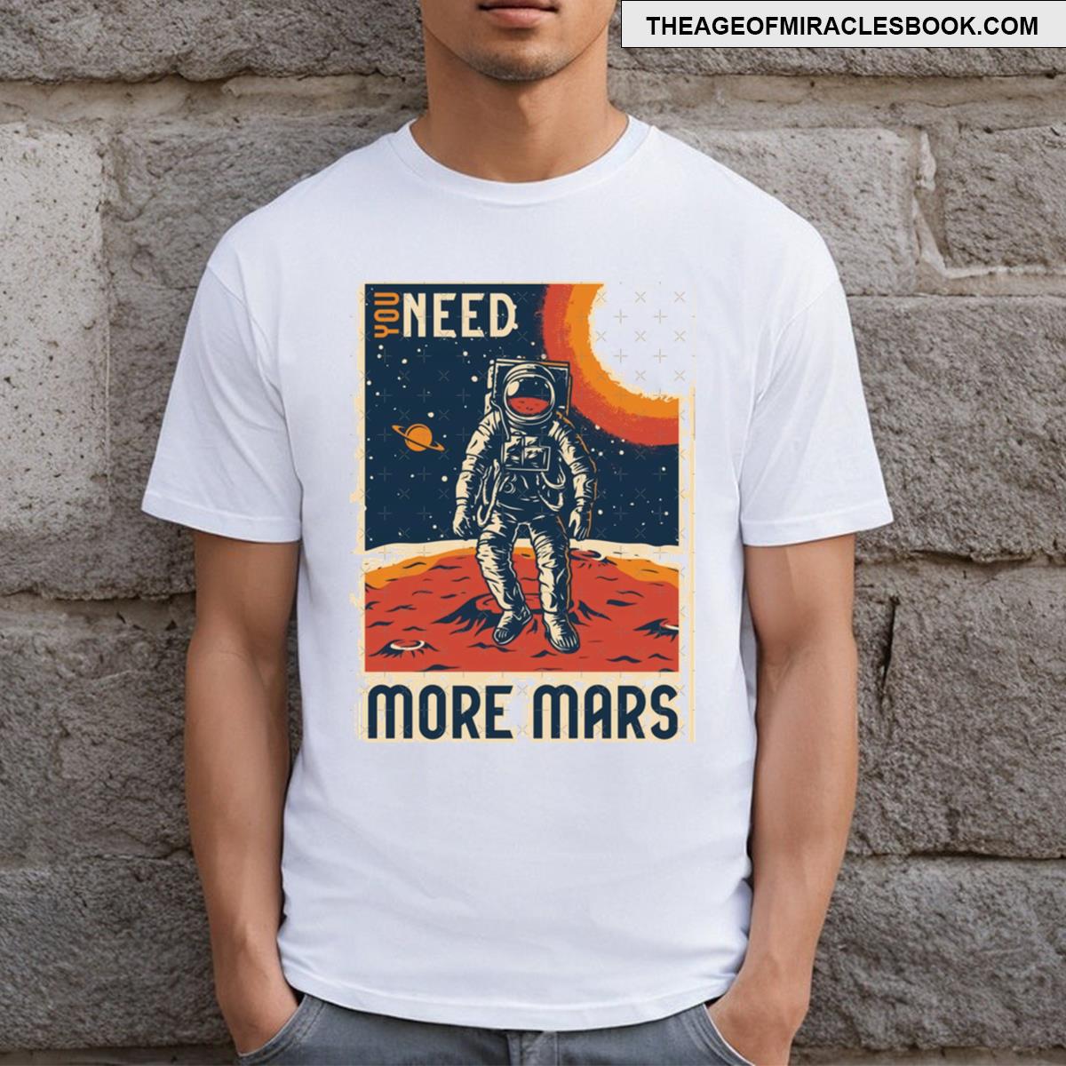 Need More Mars Outerspace T-shirt