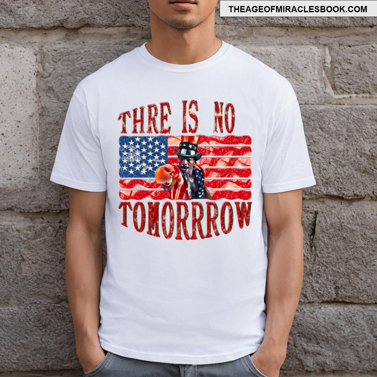 There Is No Tomorrow T-shirt