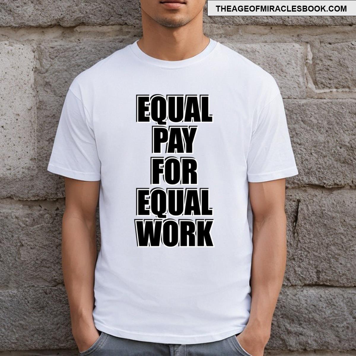 Equal Pay For Equal Work T-shirt