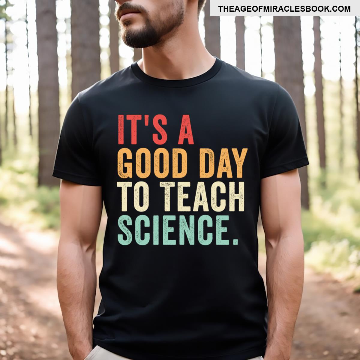 It’s A Good Day To Teach Science T-shirt
