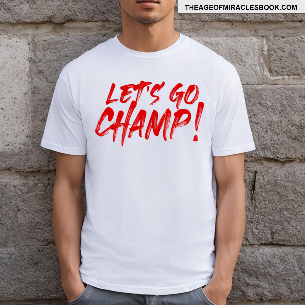 Let’s Go Champ By Shannon Briggs T-shirt