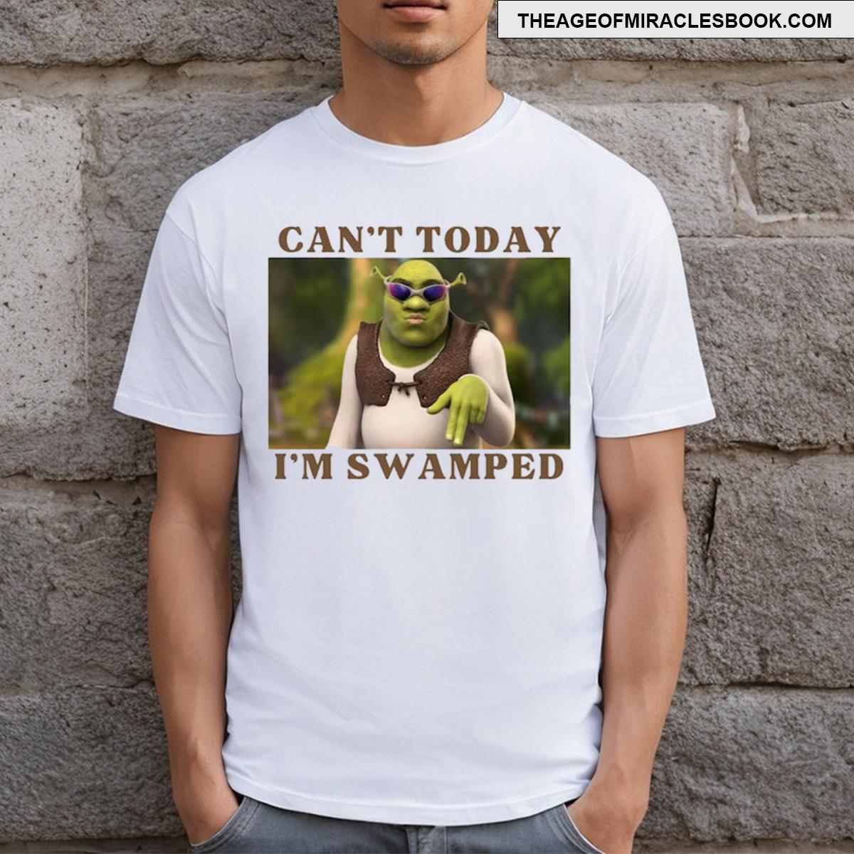 Cant Today Im Swamped T-shirt