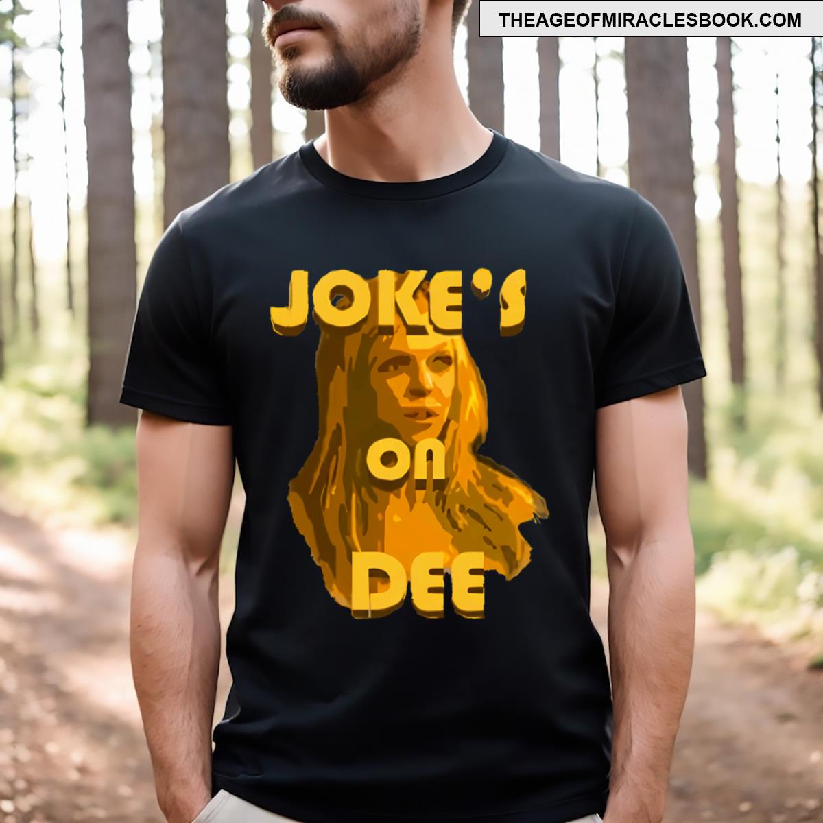 Jokes On Dee Always Sunny T-shirt