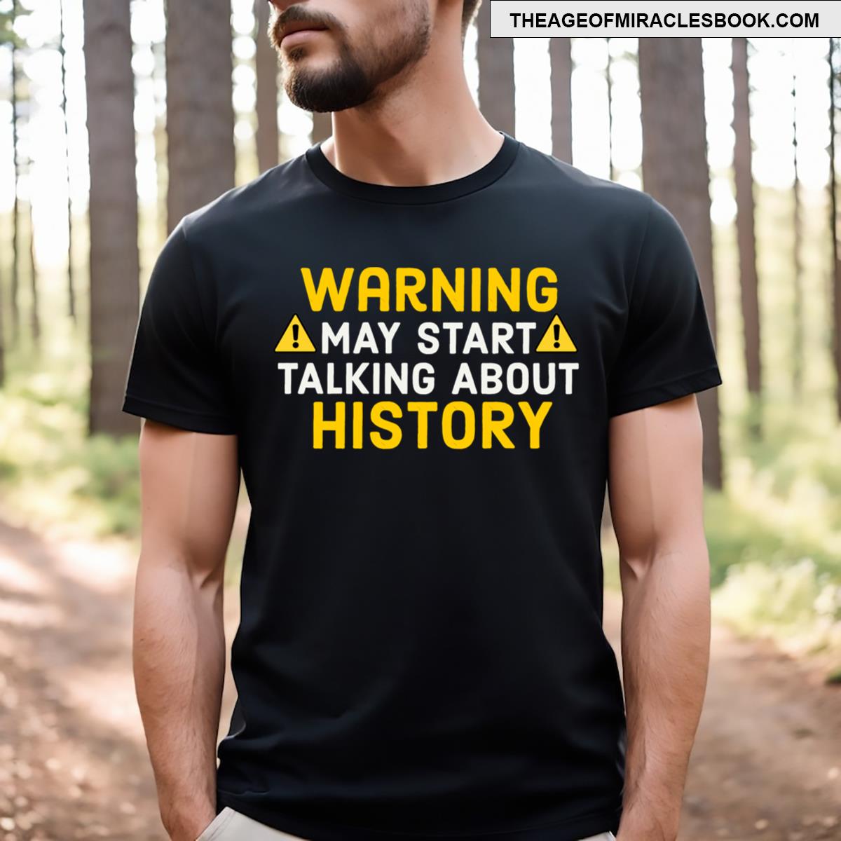 Warning May Start Talking About History T-shirt