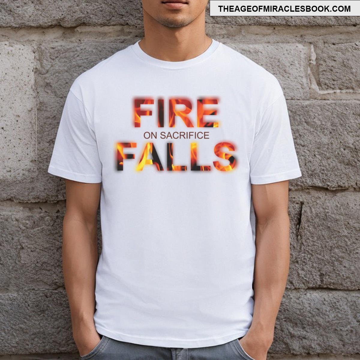 Fire Falls On Sacrifice T-shirt