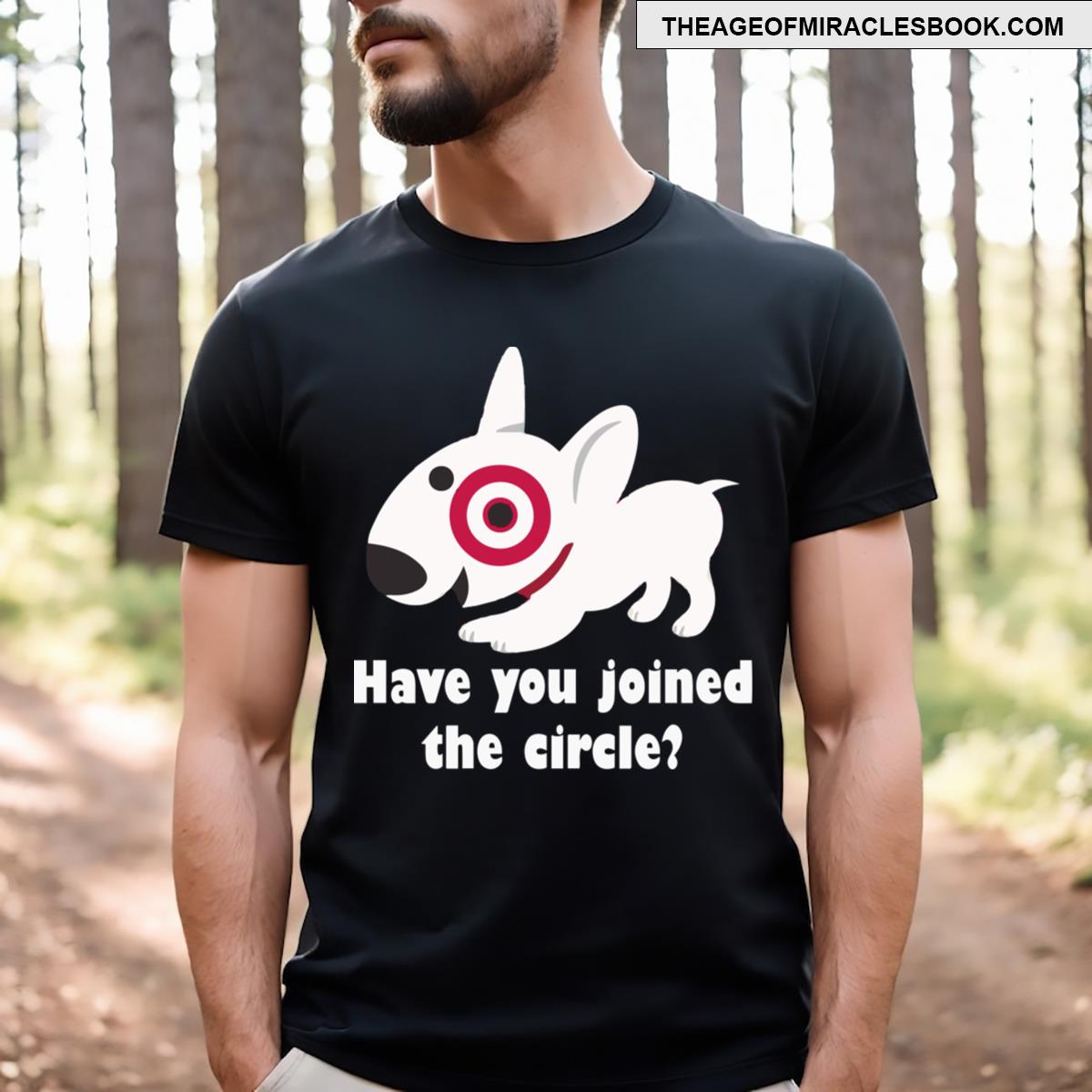 Have You Joined The Circle T-shirt