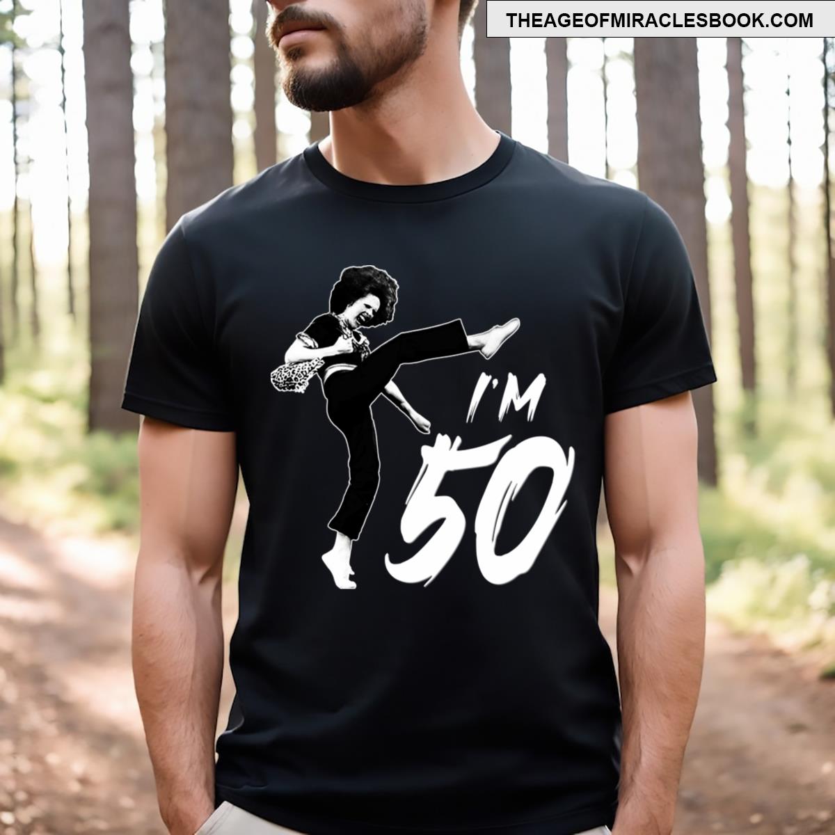 I’m 50 Sally O’malley T-shirt