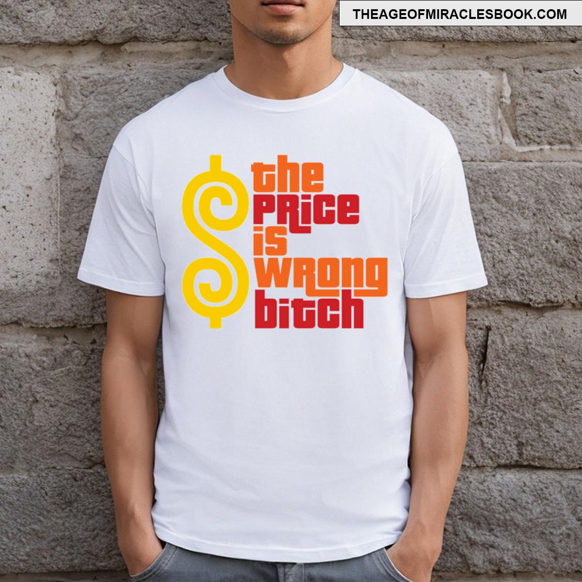 The Price Is Wrong Bitch T-shirt
