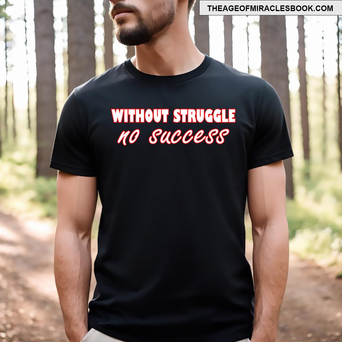 Without Struggle No Success T-shirt