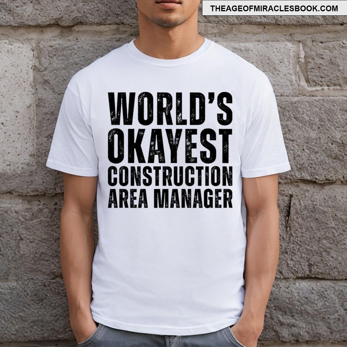 Worlds Okayest Construction Area Manager T-shirt
