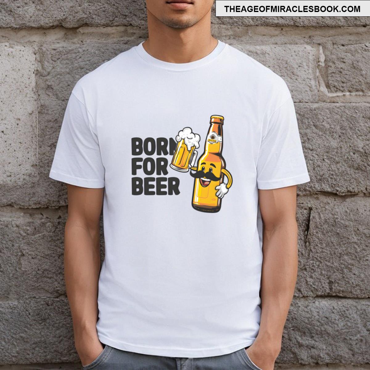 Born For Beer T-shirt