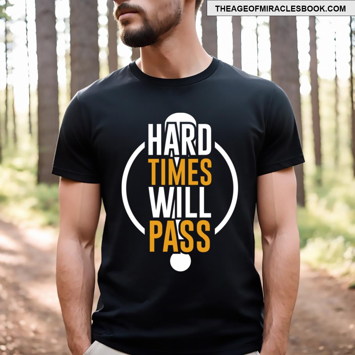 Hard Times Will Pass T-shirt