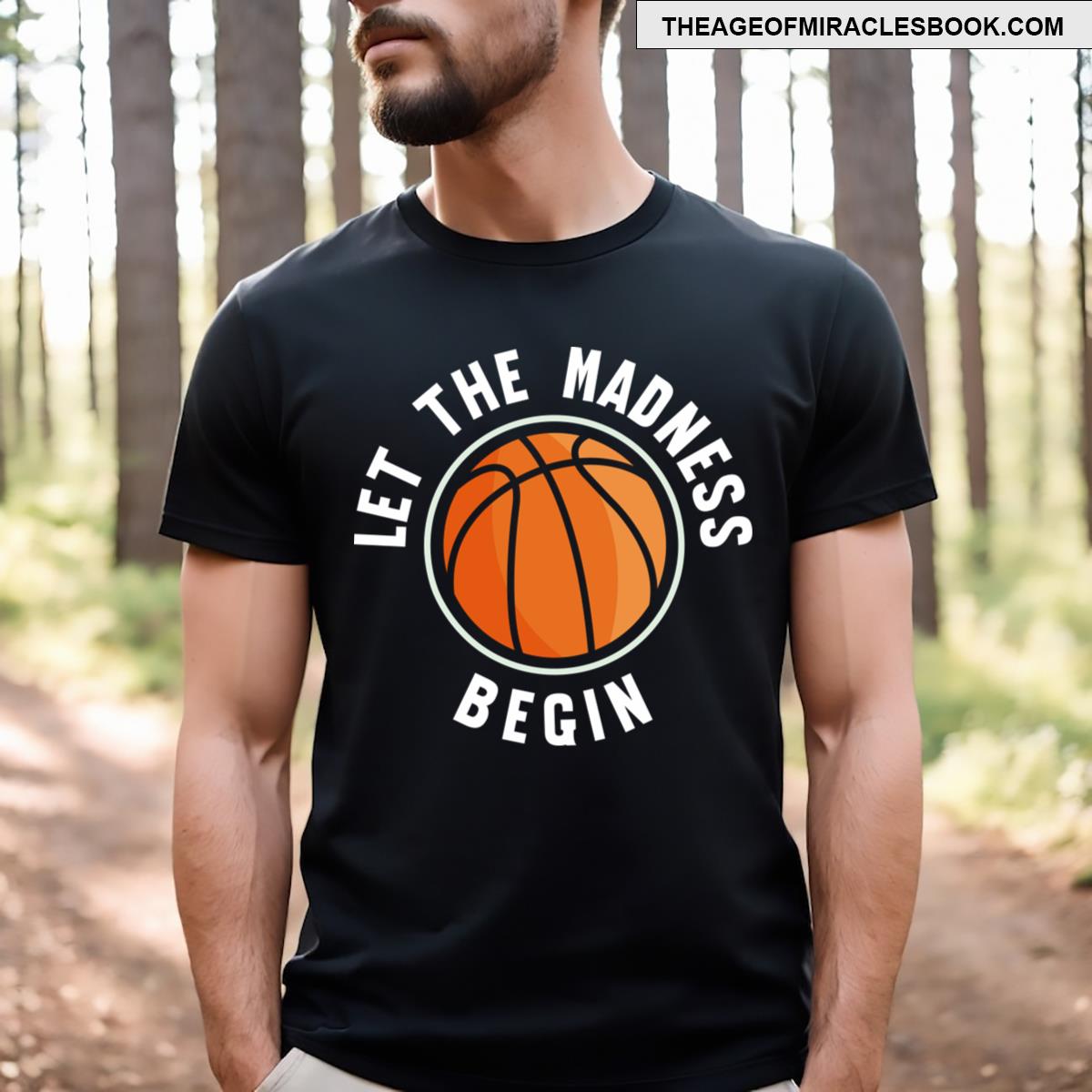Let The Madness Begin T-shirt