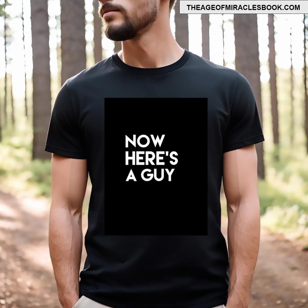 Now Here’s A Guy Meme Graphic T-shirt