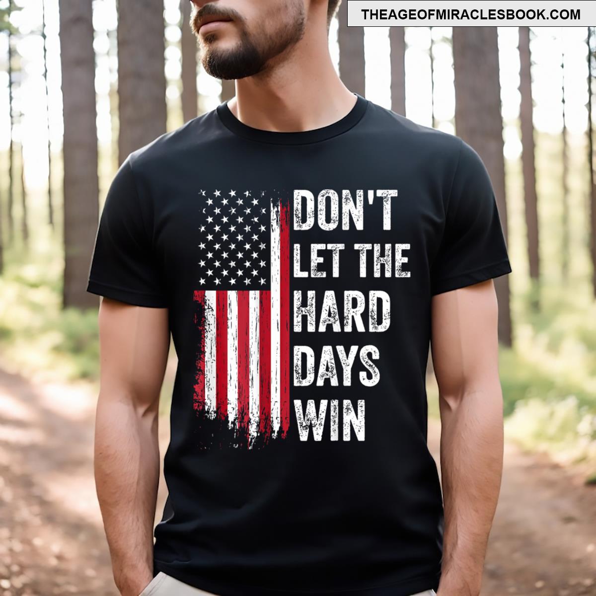 Don’t Let The Hard Days Win T-shirt