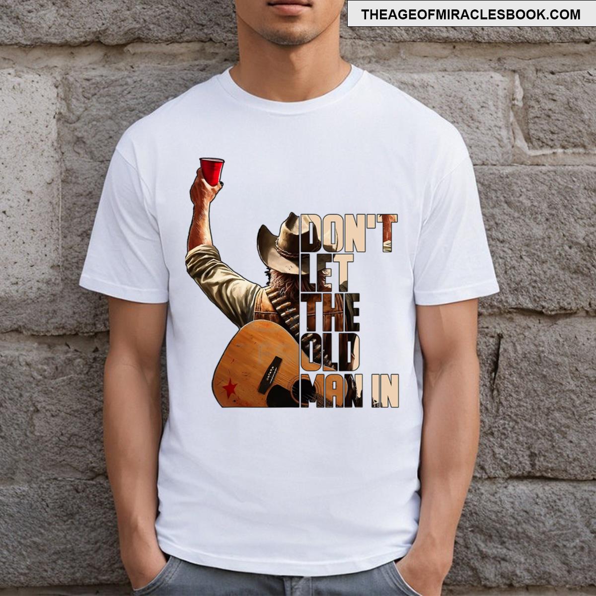 Don’t Let The Old Man In T-shirt