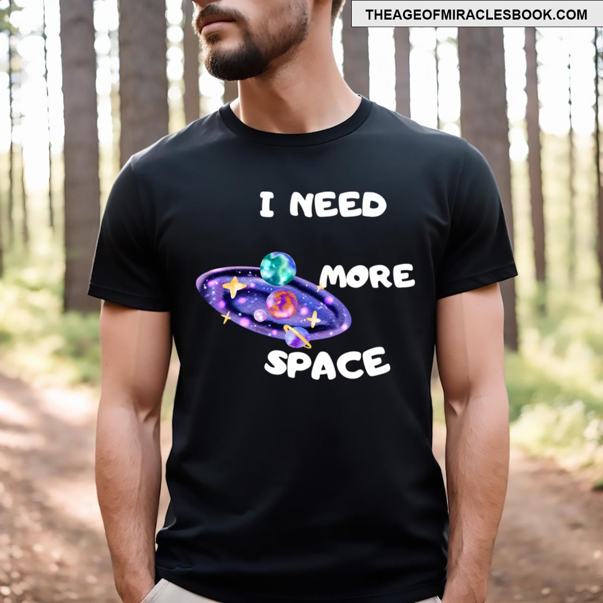 I Need More Space T-shirt