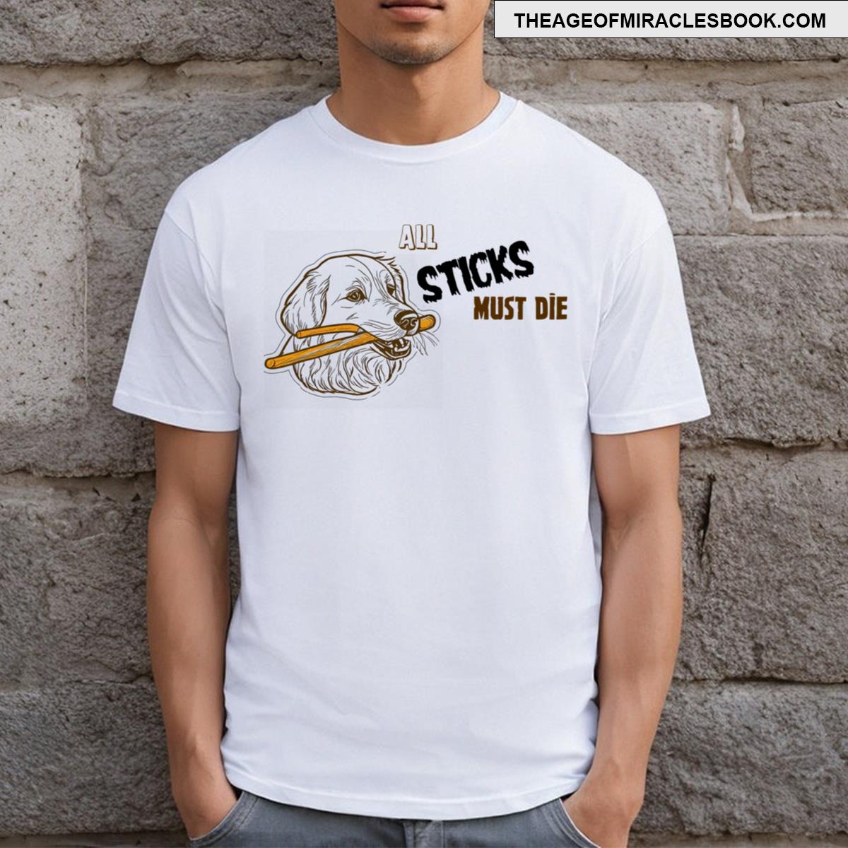 All Sticks Must Die T-shirt