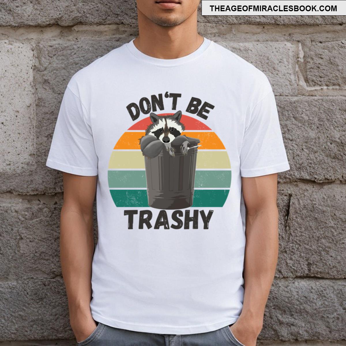 Don’t Be Trashy T-shirt