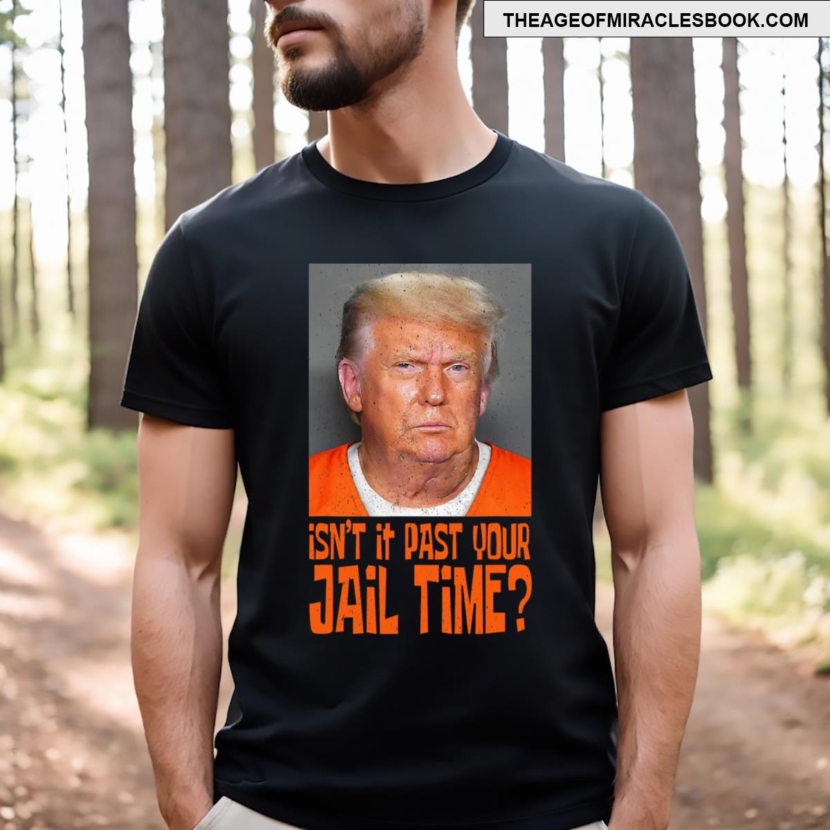 Isn’t It Past Your Jail Time T-shirt