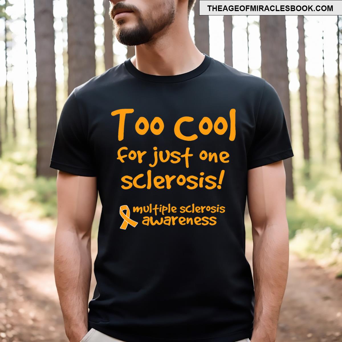 Too Cool For Just One Sclerosis Multiple Sclerosis Awareness T-shirt