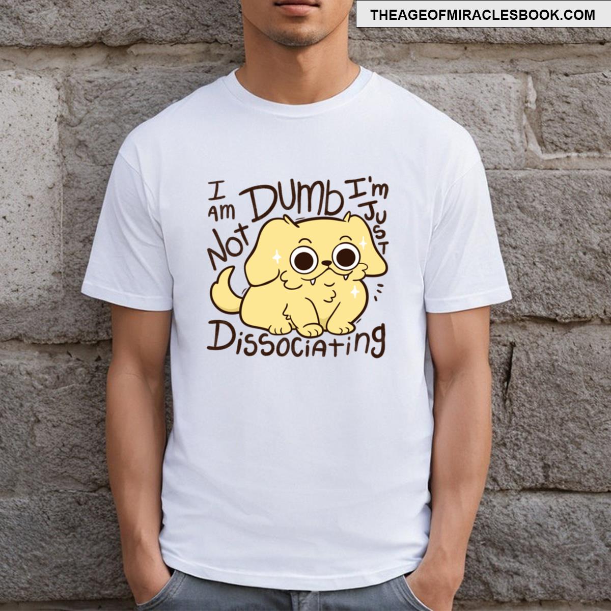 Just Dissociating T-shirt