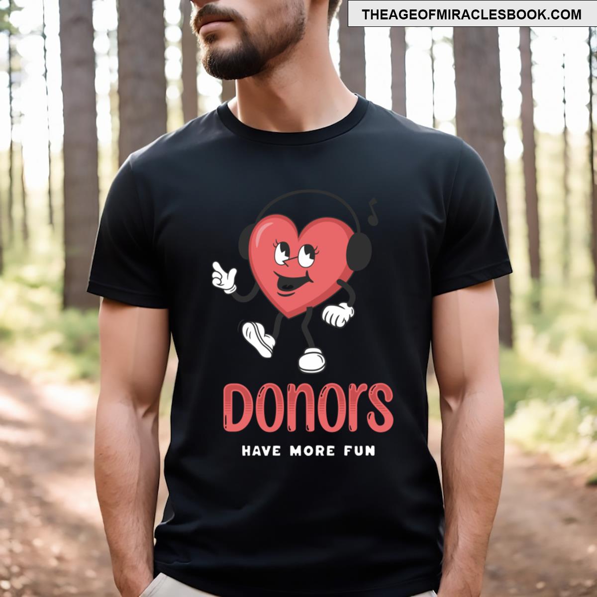 Donor Have More Fun T-shirt