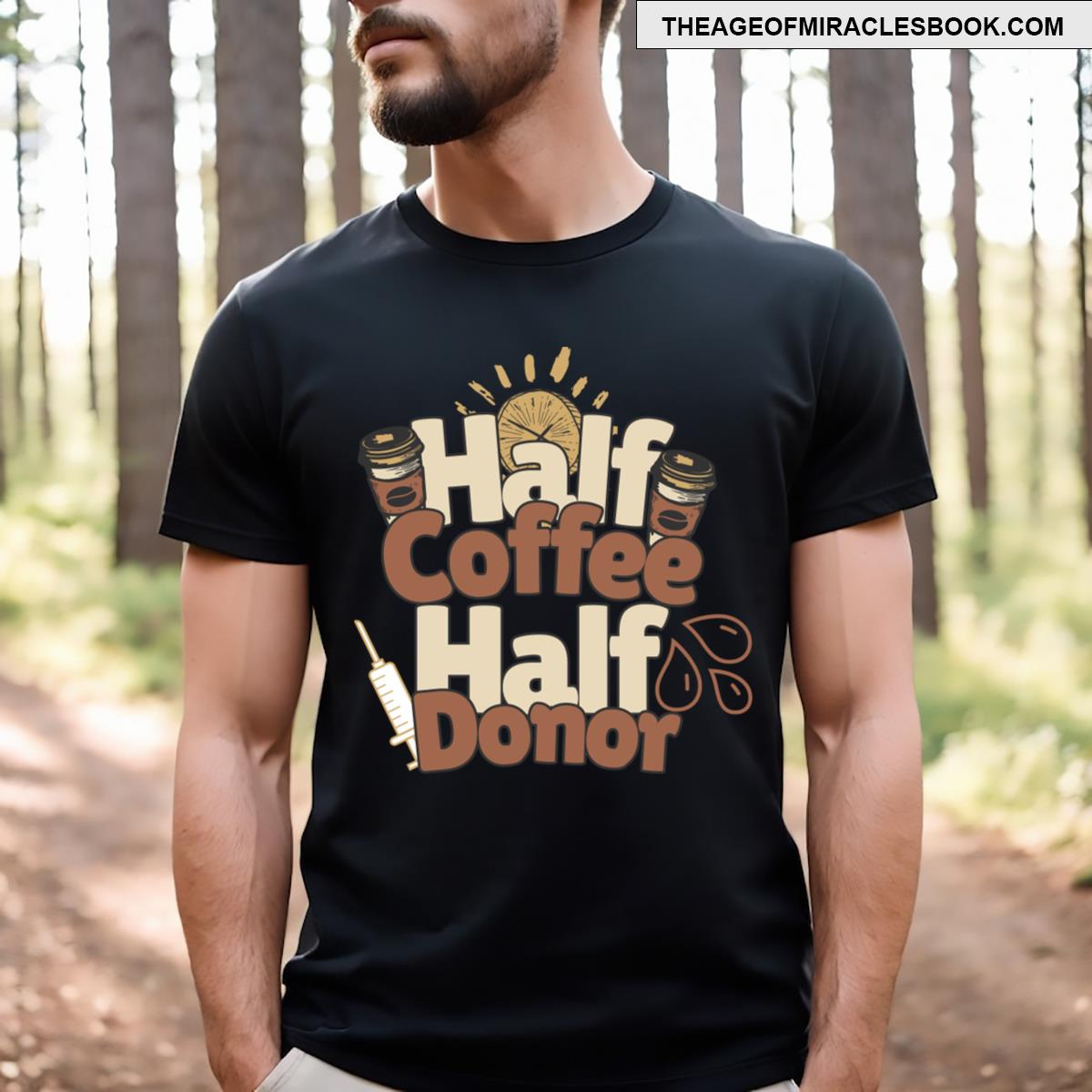 Half Coffee Half Donor T-shirt