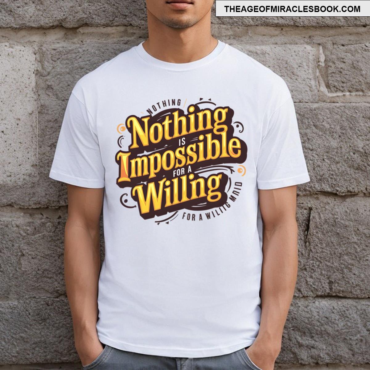 Nothing Is Impossible For A Willing Mind Essential T-shirt