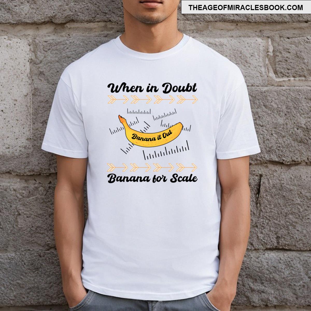 Banana For Scale T-shirt