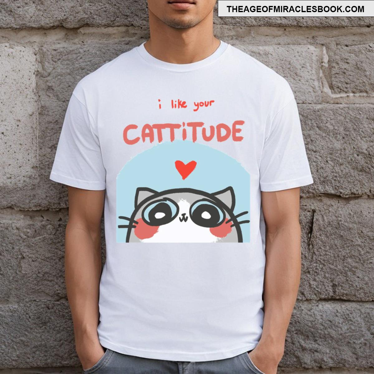 I Like Your Cattitude T-shirt