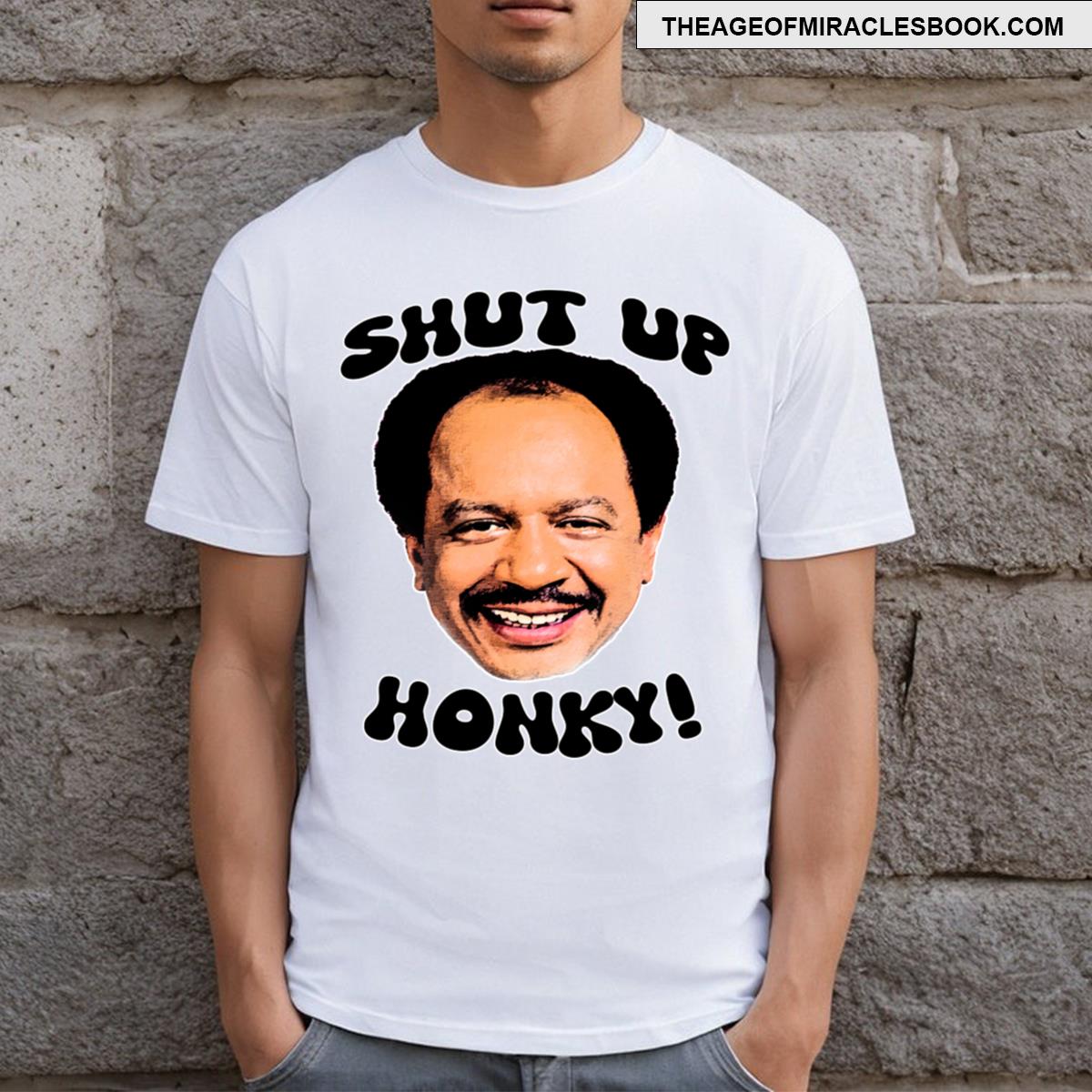Shut Up Honky! T-shirt