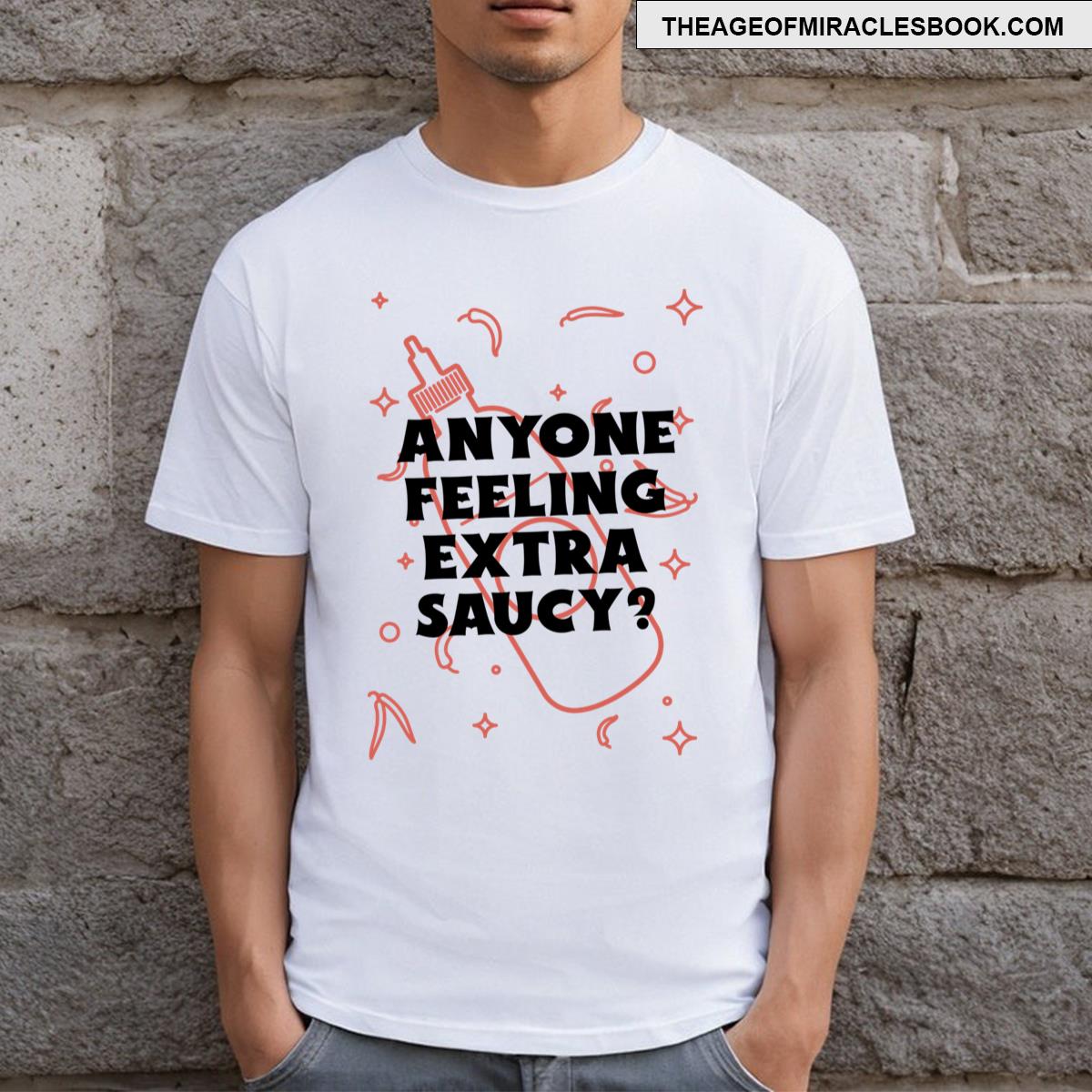 Anyone Feeling Extra Saucy Essential T-shirt