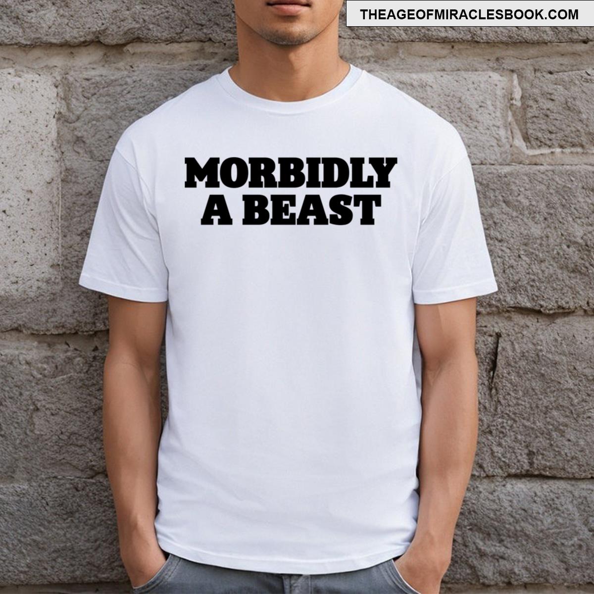 Funny Morbidly A Beast Meme T-shirt
