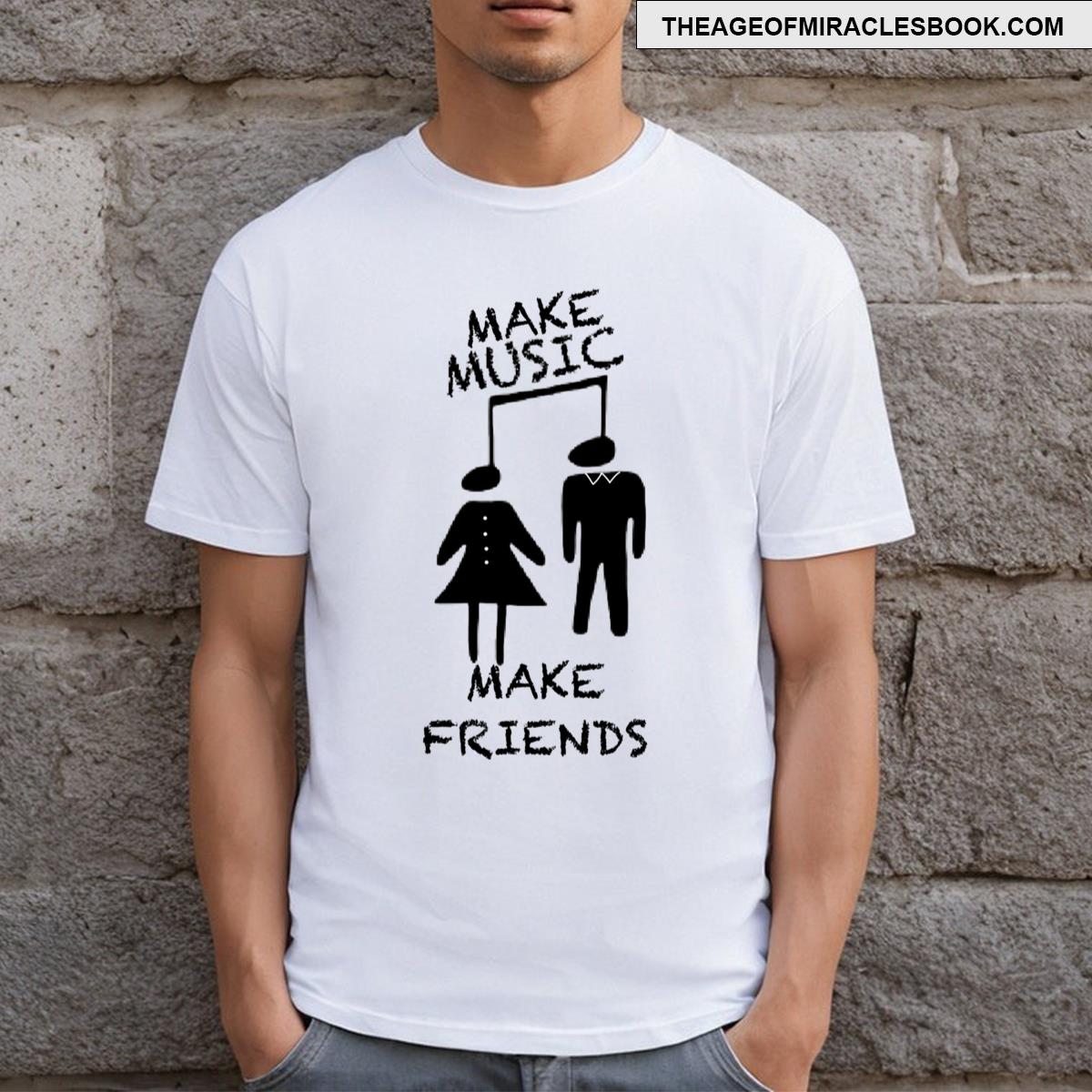 Make Music Make Friends T-shirt