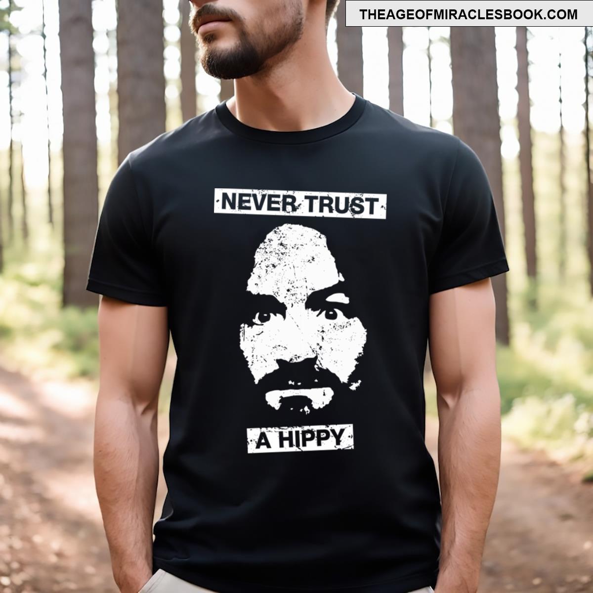 Never Trust A Hippy T-shirt