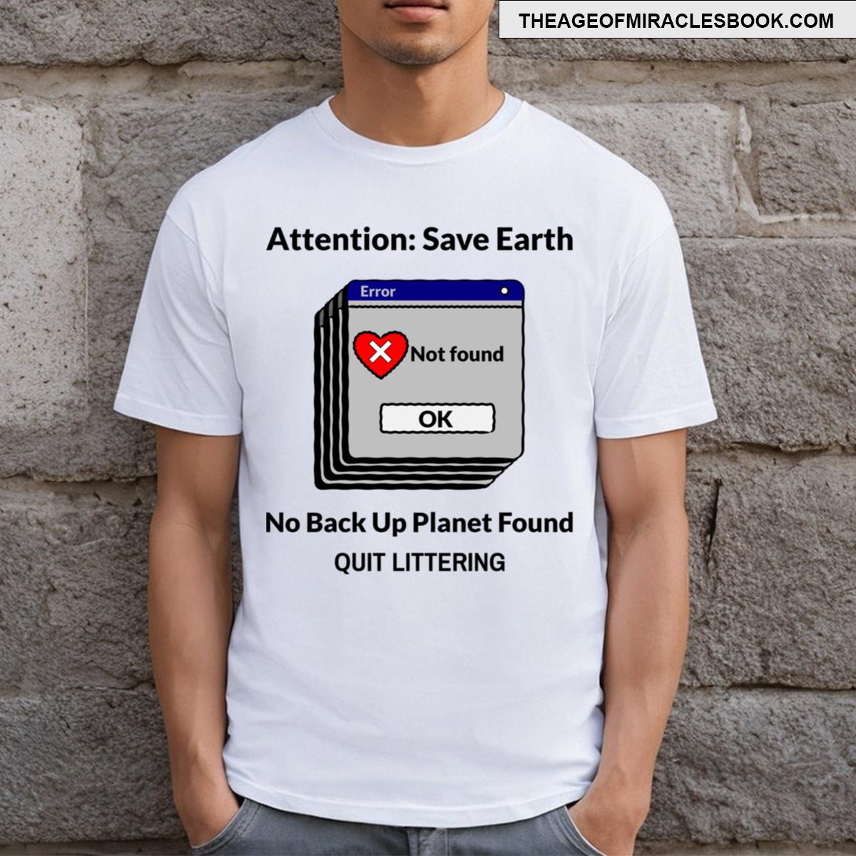 No Back Up Planet Found T-shirt